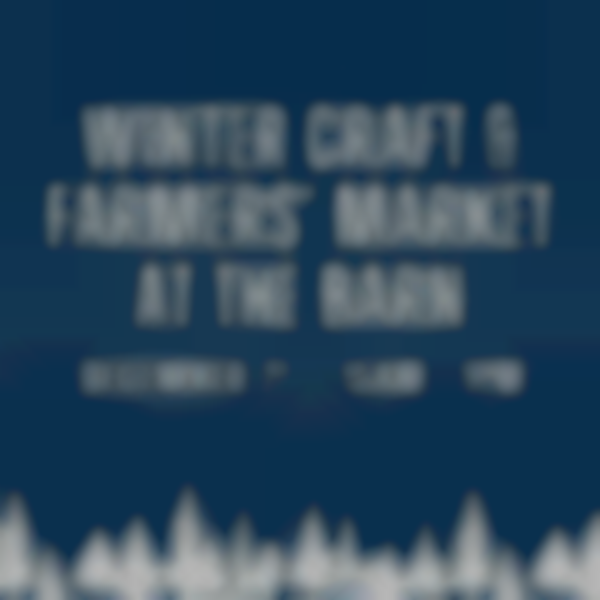 Winter Craft & Farmers' Market at The Barn