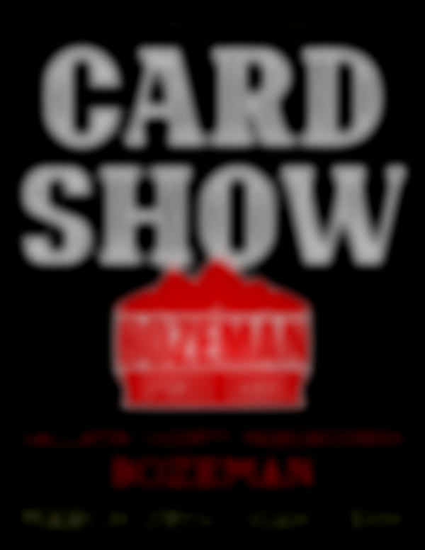 Bozeman Sports Cards Show March 29, 2025