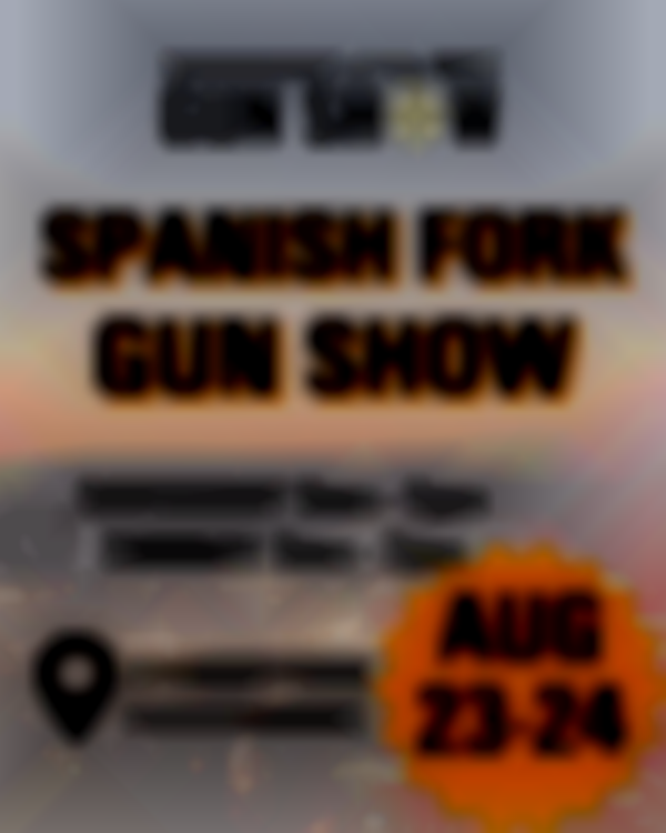 2025 Spanish Fork Gun Show | Aug 23 - 24