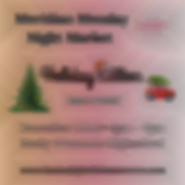 Holiday Edition – Meridian Monday Night Market