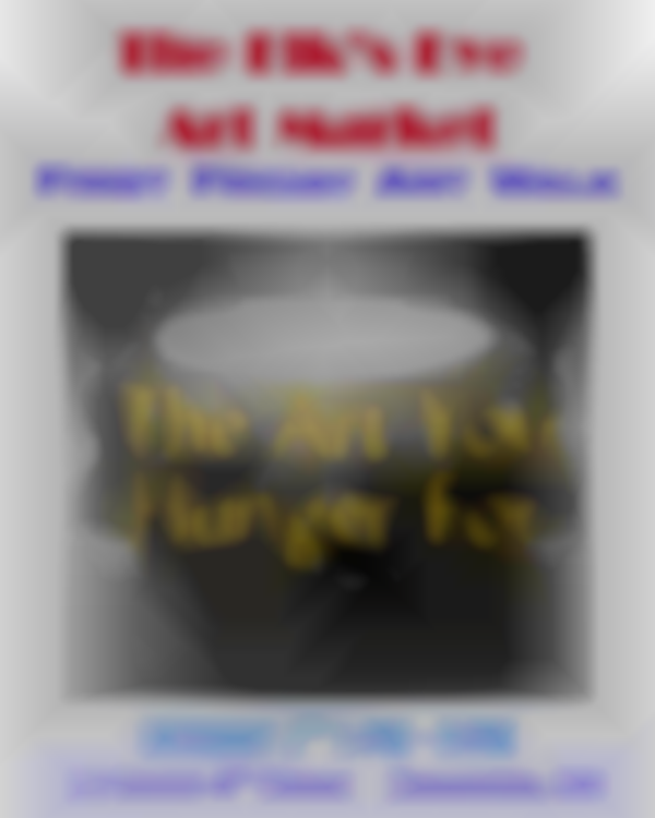 The Art You Hunger For - First Friday Art Walk at The Elk’s Eye Art Market 