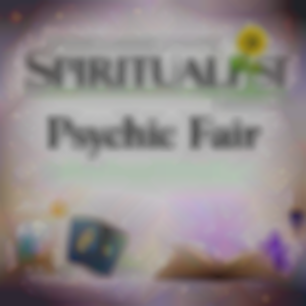 Psychic Fair - Mediums, Healers, Vendors