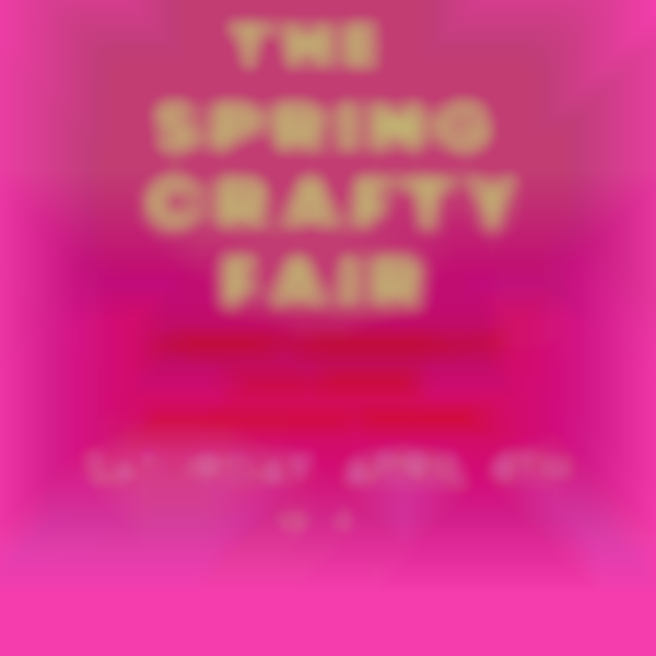 The SPRING Crafty Fair