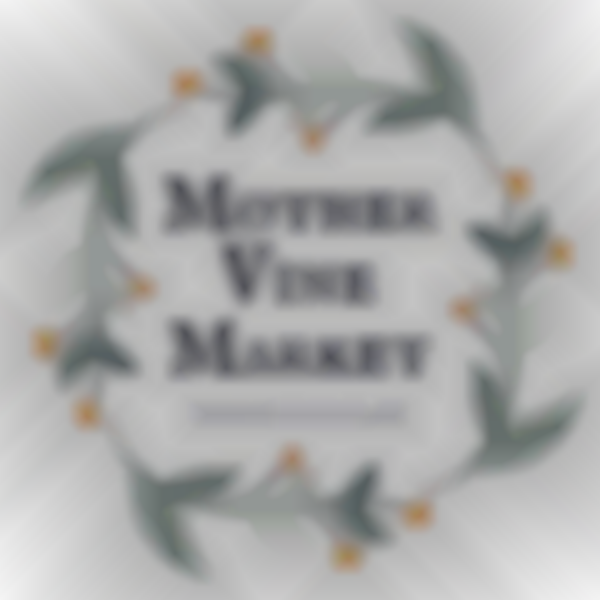 Mother Vine Market | Friday, June 6th