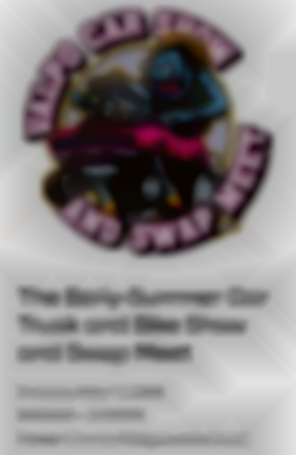 2026 Early-Summer Car Truck and Bike Show & Swap Meet — May 17th