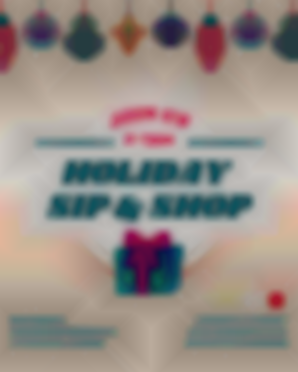 Holiday Sip & Shop | Sun, Nov 23rd