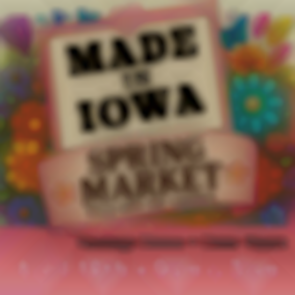 2026 Made in Iowa Spring Market | Apr 18th
