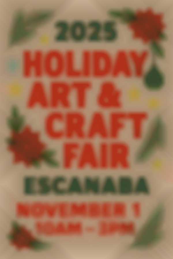 2025 Holiday Art & Craft Fair - Escanaba