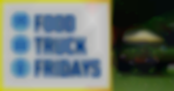 Food Truck Fridays | July 11
