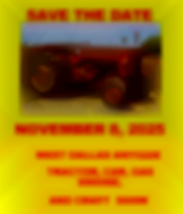 2025 West Dallas Antique Tractor, Car, Gas Engine and Craft Show