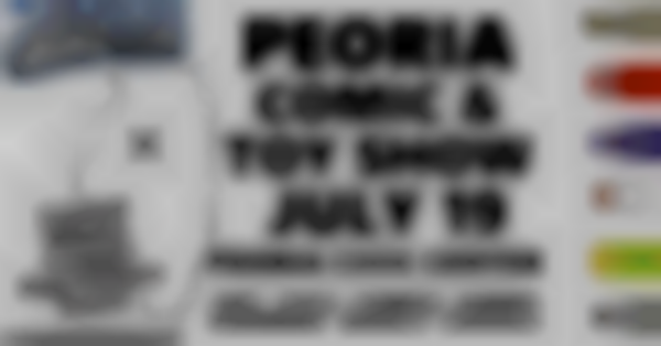 2025 Peoria Comic & Toy Show | Jul 19th