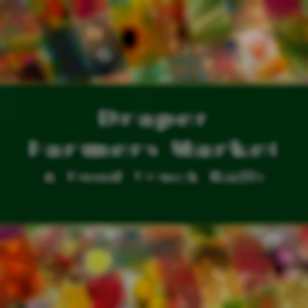 Draper Farmers Market and Food Truck Night (Tuesday, September 16th, 2025)