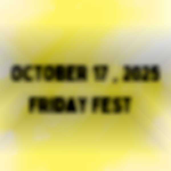 October 17, 2025 Friday Fest