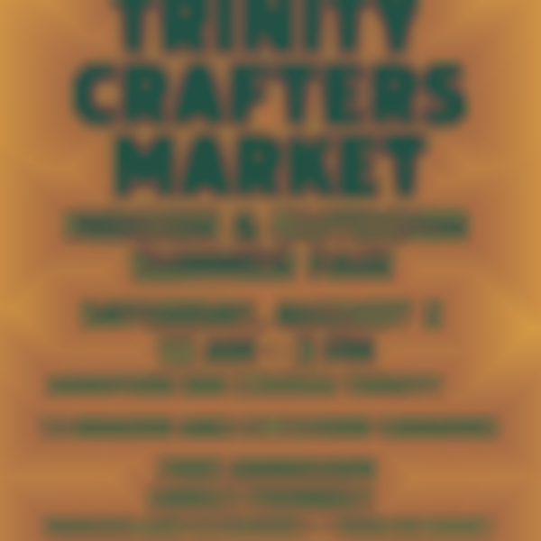 2025 Trinity Crafters Market — Indoor & Outdoor Summer Fair | Sat, Aug 2nd